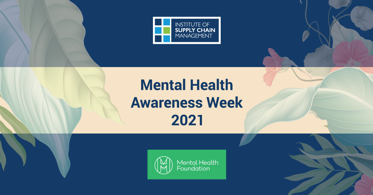 Mental Health Awareness Week 2021 Institute Of Supply Chain Management